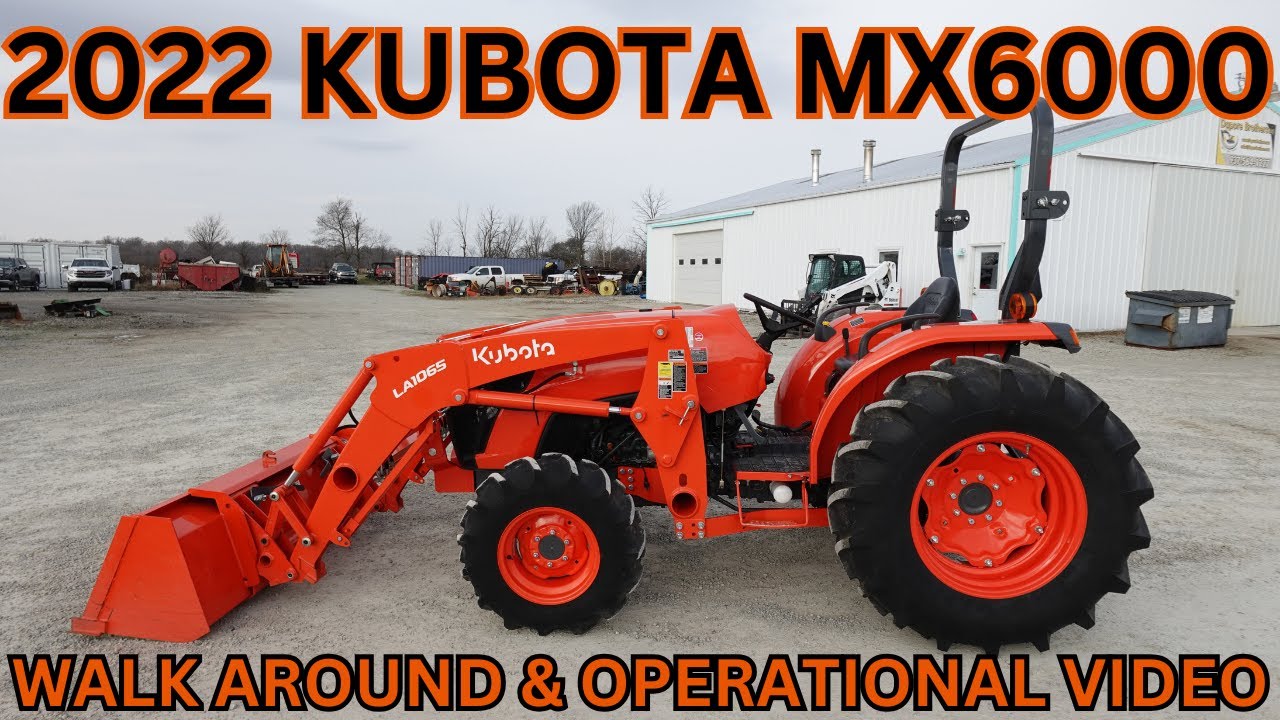 2022 Kubota MX6000 Tractor Walk Around & Operational Video     $34,900