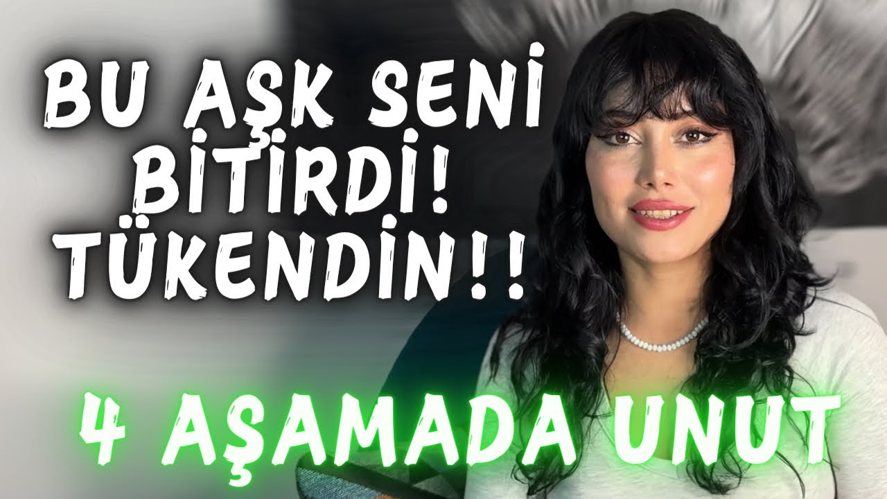 SENİ PARAMPARÇA EDEN AŞKI 4 ADIMDA UNUT! (Zehirli Aşkın Etkisinden Kurtul)