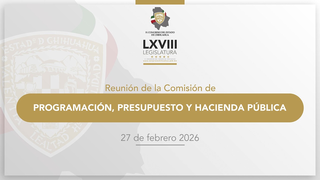 Reunión Comisión de Programación, Presupuesto y Hacienda Pública - 27 febrero 2026