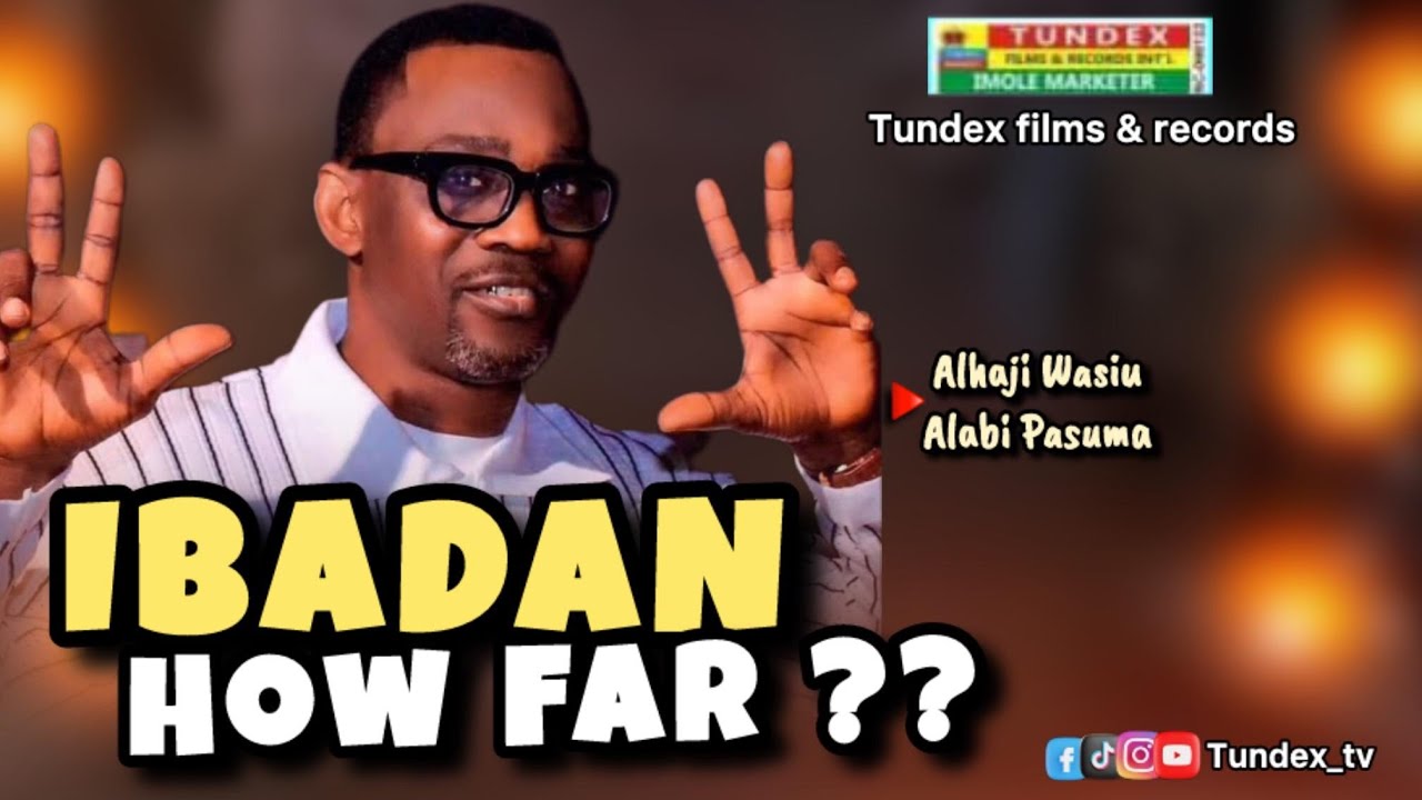 IBADAN HOW FAR? Video by Alhaji Wasiu Alabi Pasuma OGA NLA1 @ TUNDEX TV OJA 
