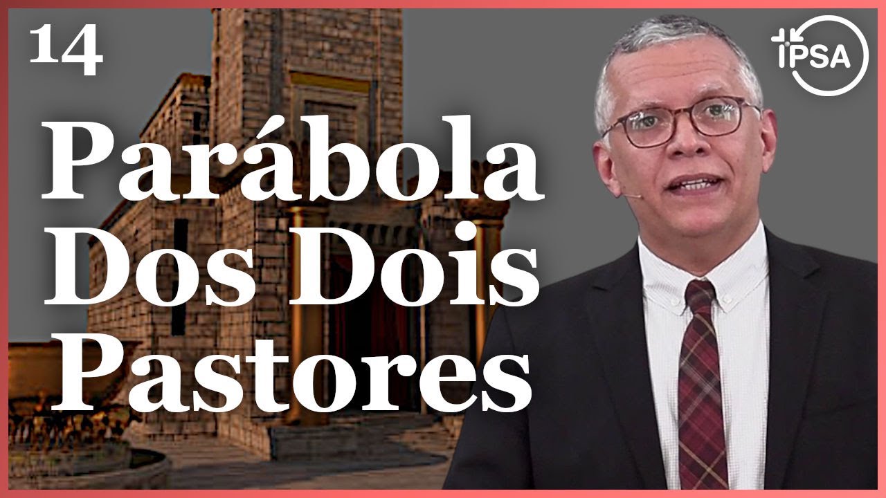 14. A Parábola Dos Dois Pastores (Zacarias 11.4-17) - Pr. Daniel Santos