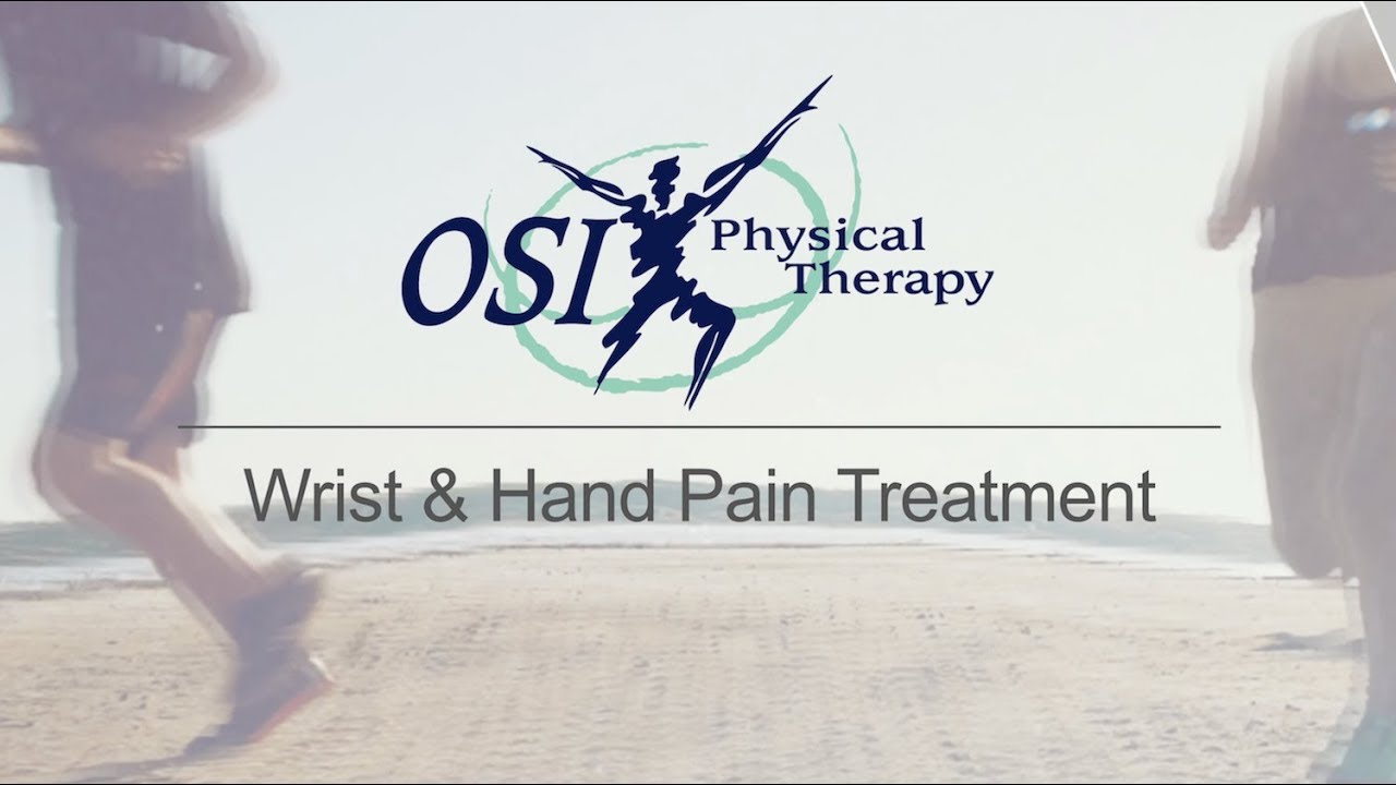 Hand and Wrist Pain- Treatment and Tips for Care - OSI Physical Therapy