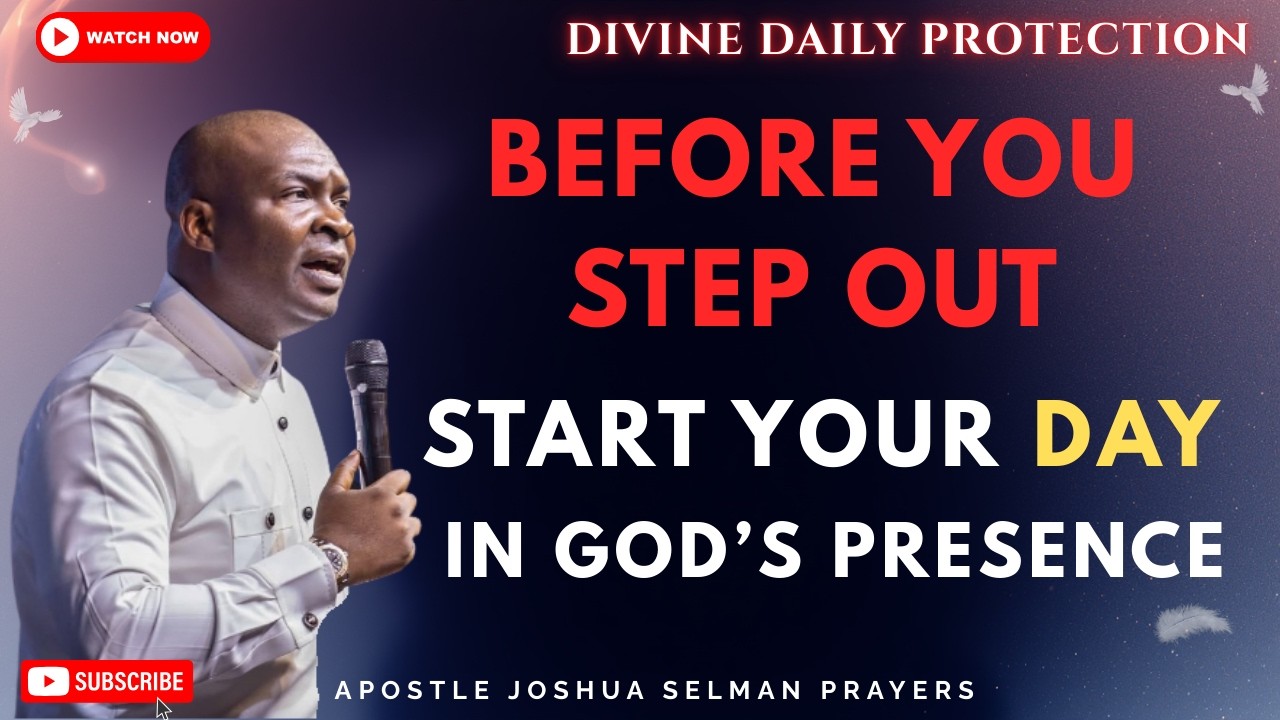 START YOUR DAY IN THE PRESENCE OF GOD WITH THIS POWERFUL MORNING PRAYER | APOSTLE JOSHUA SELMAN