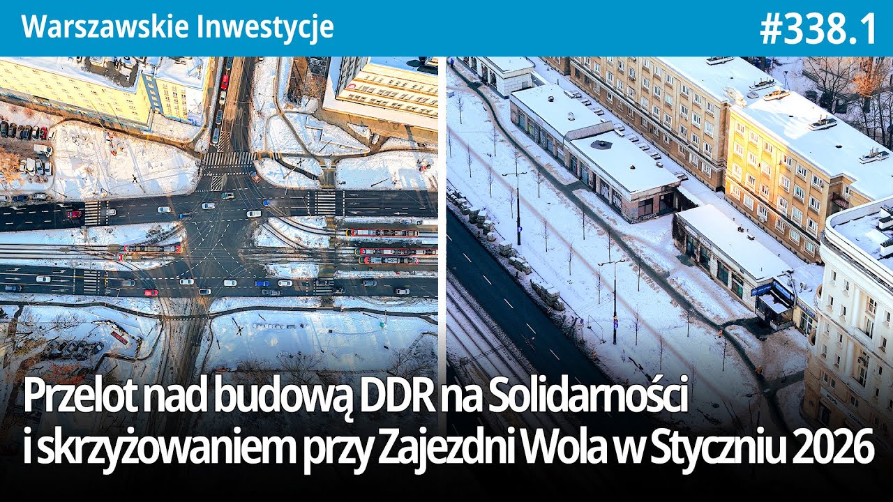 #338.1 Przelot nad budową DDR na al. Solidarności i przebudowa skrzyżowania Zajezdni Wola w 01.2026