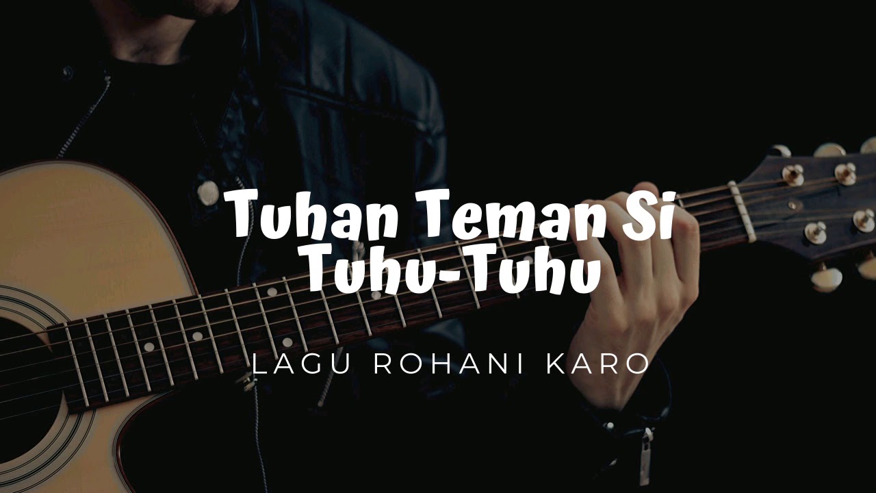 LAGU ROHANI KARO-LIRIK LAGU TUHAN TEMAN SITUHU-TUHU