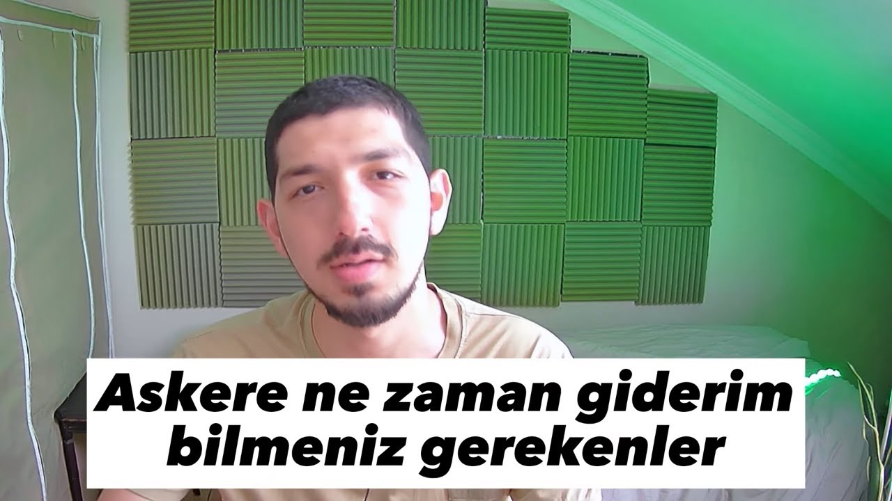 ASKERE NE ZAMAN GİDERİM BİLMENİZ GEREKENLER