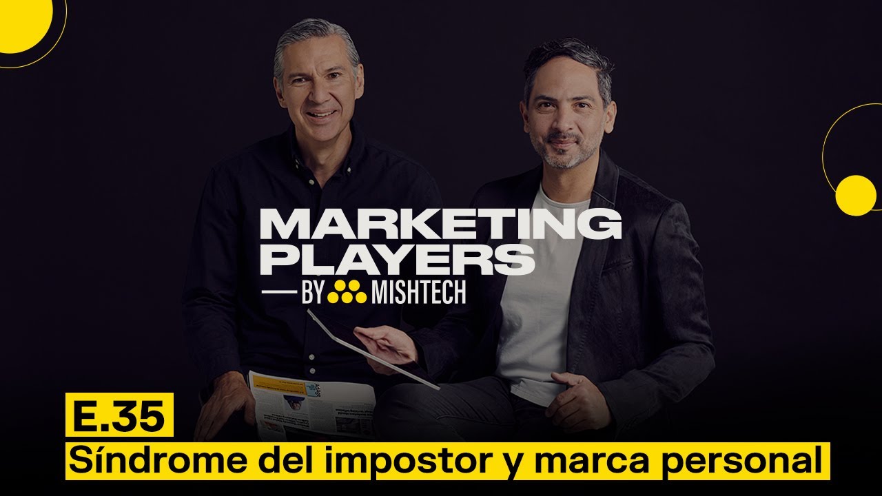 Síndrome del impostor y marca personal | Marketing Players by Mishtech Ep. 35 - T1