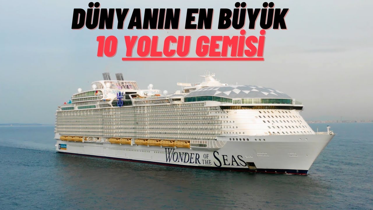 2022- D&uuml;nyanın En B&uuml;y&uuml;k 10 Yolcu Gemisi