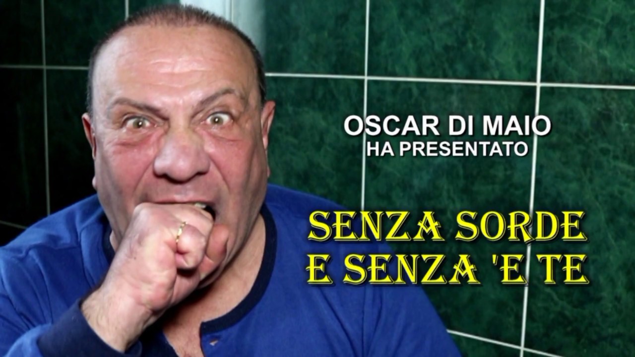 SENZA SORDE E SENZA 'E TE - Oscar di Maio