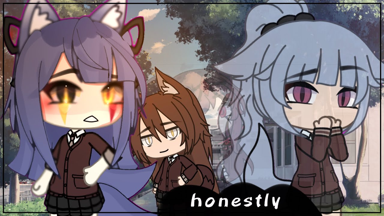 gacha life -|- honestly -|- glmv