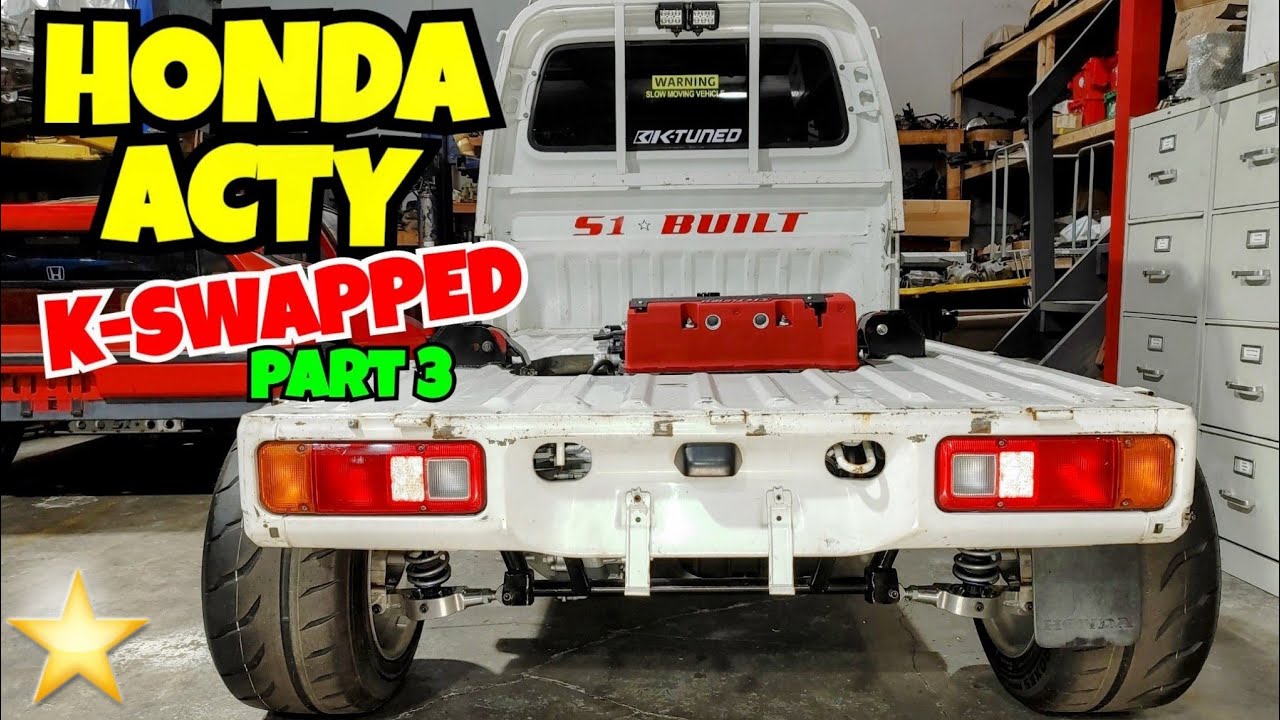 🔥 HONDA ACTY K-SWAPPED Part III 🔥