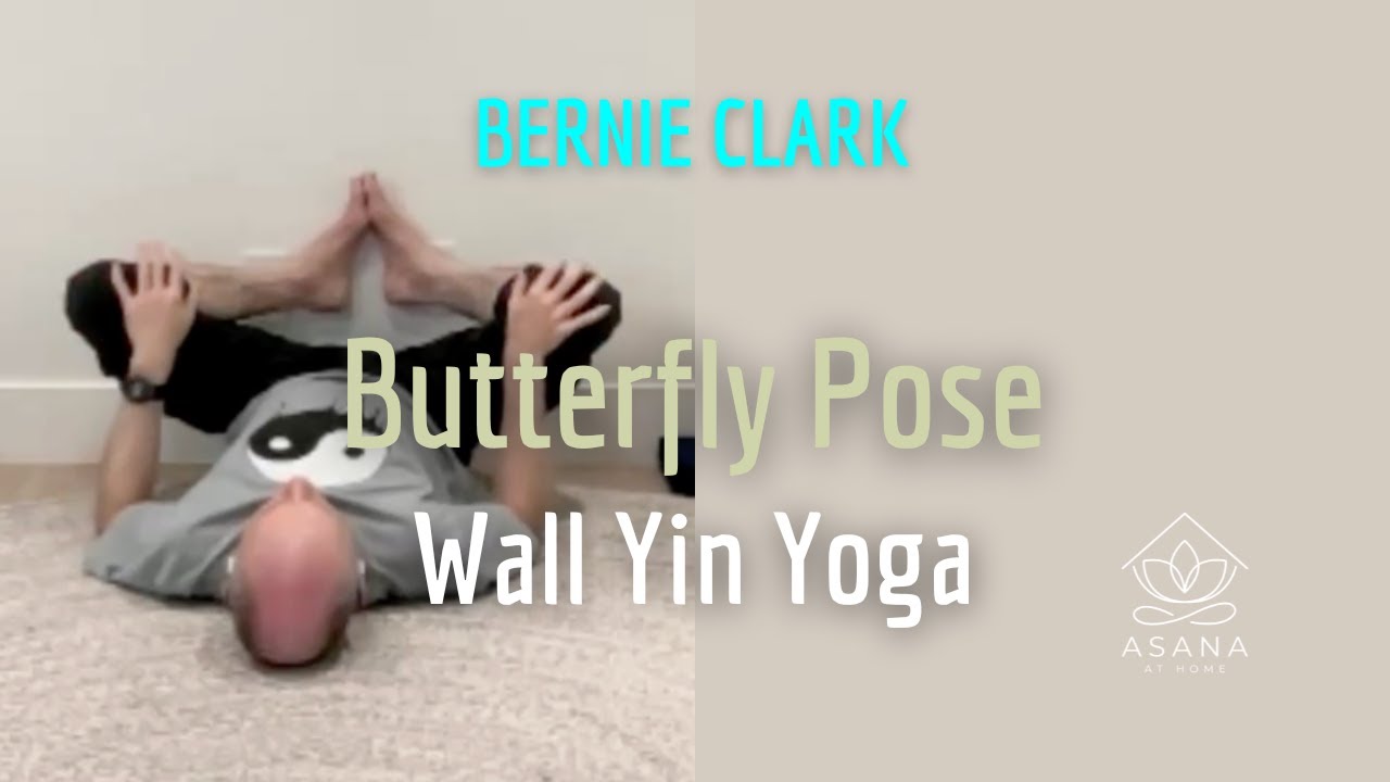 Exploring Wall Butterfly Pose Variations: YinYoga with Bernie Clark