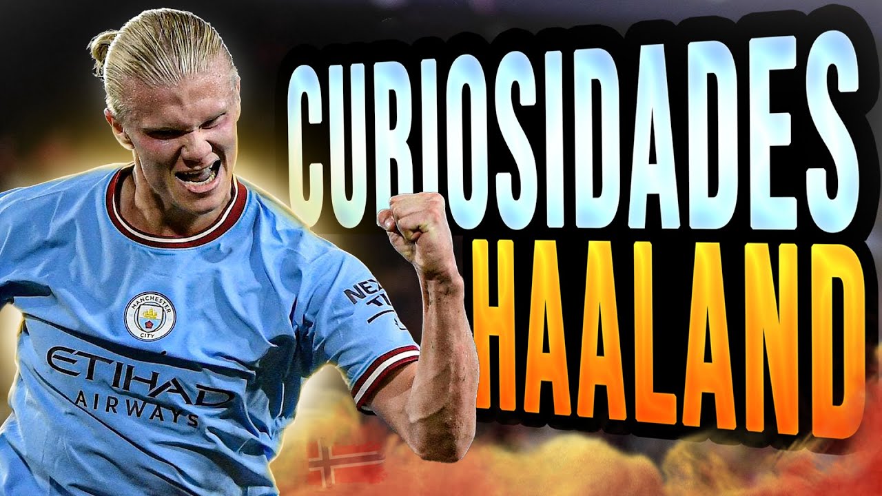 50 CURIOSIDADES de Erling Haaland