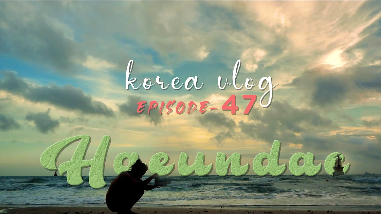 korea vlog ep-47 l dongdaegu to busan l Busan vlog l 해운대 해수욕장 l summer vacation 2022 day-4 l vangre