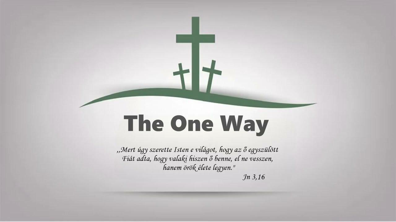 The One Way | Ő Megváltóm és Istenem