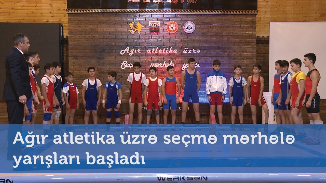 Ağır atletika üzrə seçmə mərhələ yarışları başladı