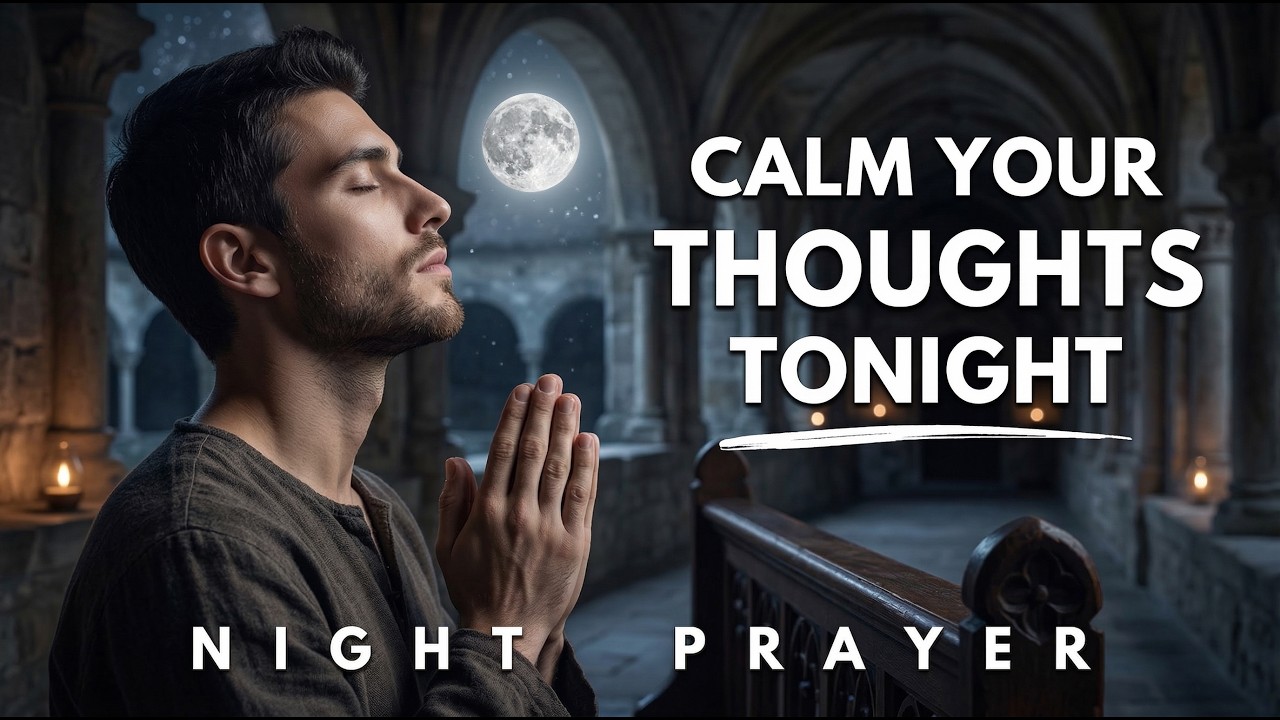 Fearful at Night? This Night Prayer Calms Your Mind and Lets You Rest