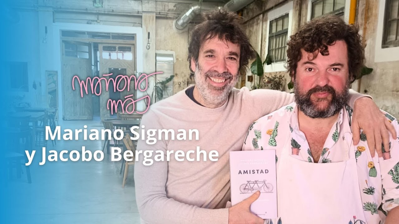 La amistad, según Mariano Sigman y Jacobo Bergareche - Mañana más, con Ángel Carmona  - 2x146