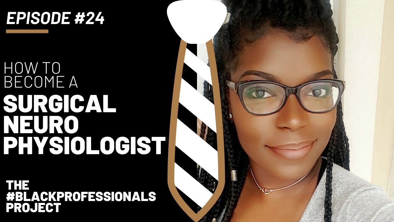 How to become a SURGICAL NEUROPHYSIOLOGIST | The #BlackProfessionals Project | Episode #24