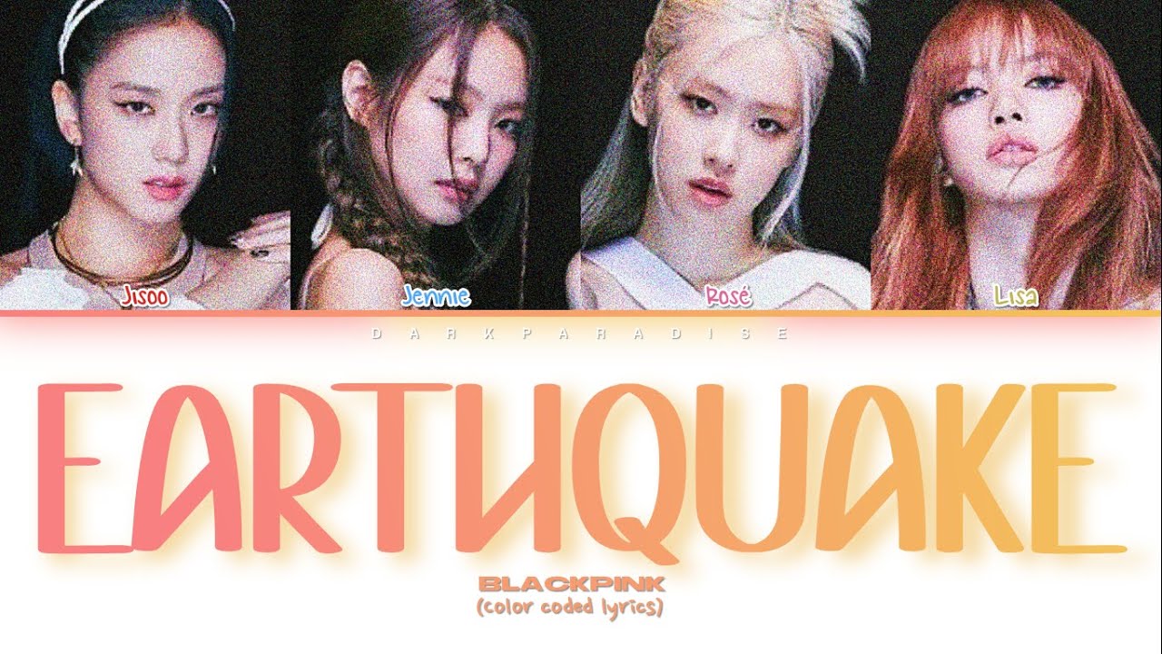 Blackpink - EARTHQUAKE (Color Coded Lyrics)