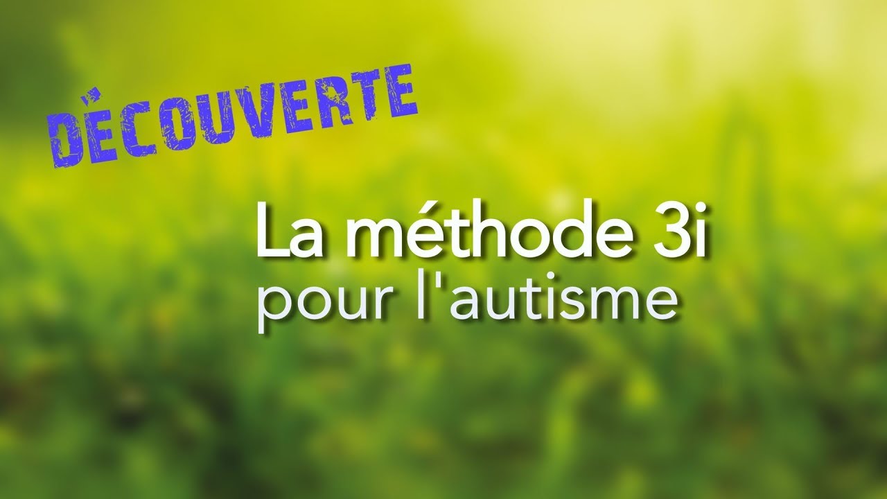 Autisme : la méthode 3i