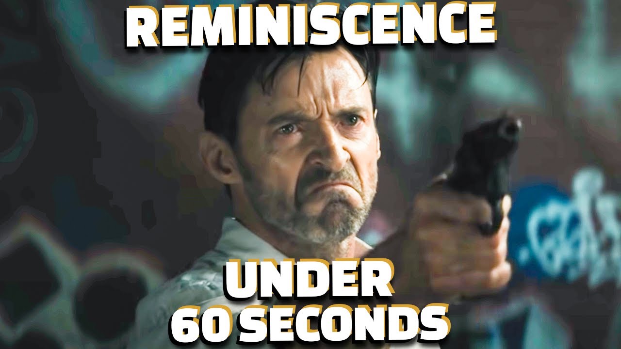 Reminiscence In Under 60 Seconds