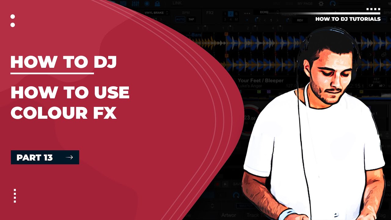How to DJ Tutorial | Colour FX | Part 13