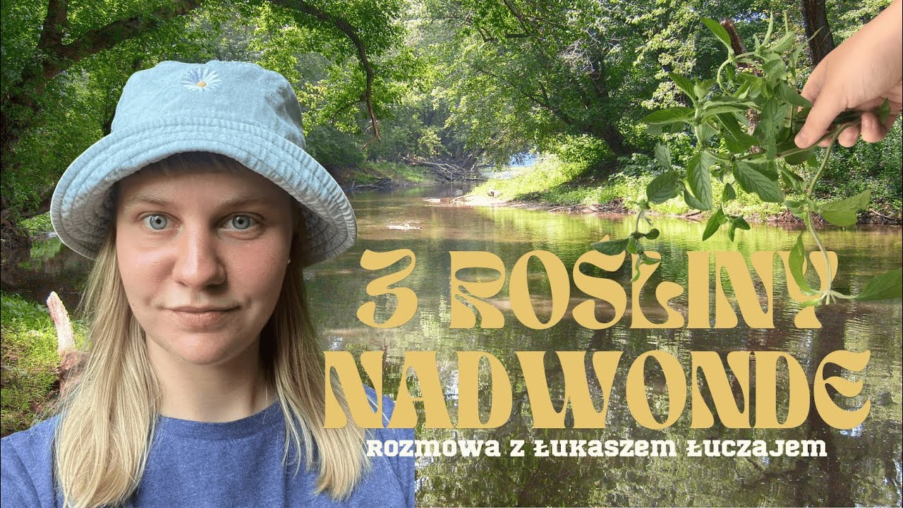 Jadalne rośliny nadwodne + gość specjany: Łukasz Łuczaj
