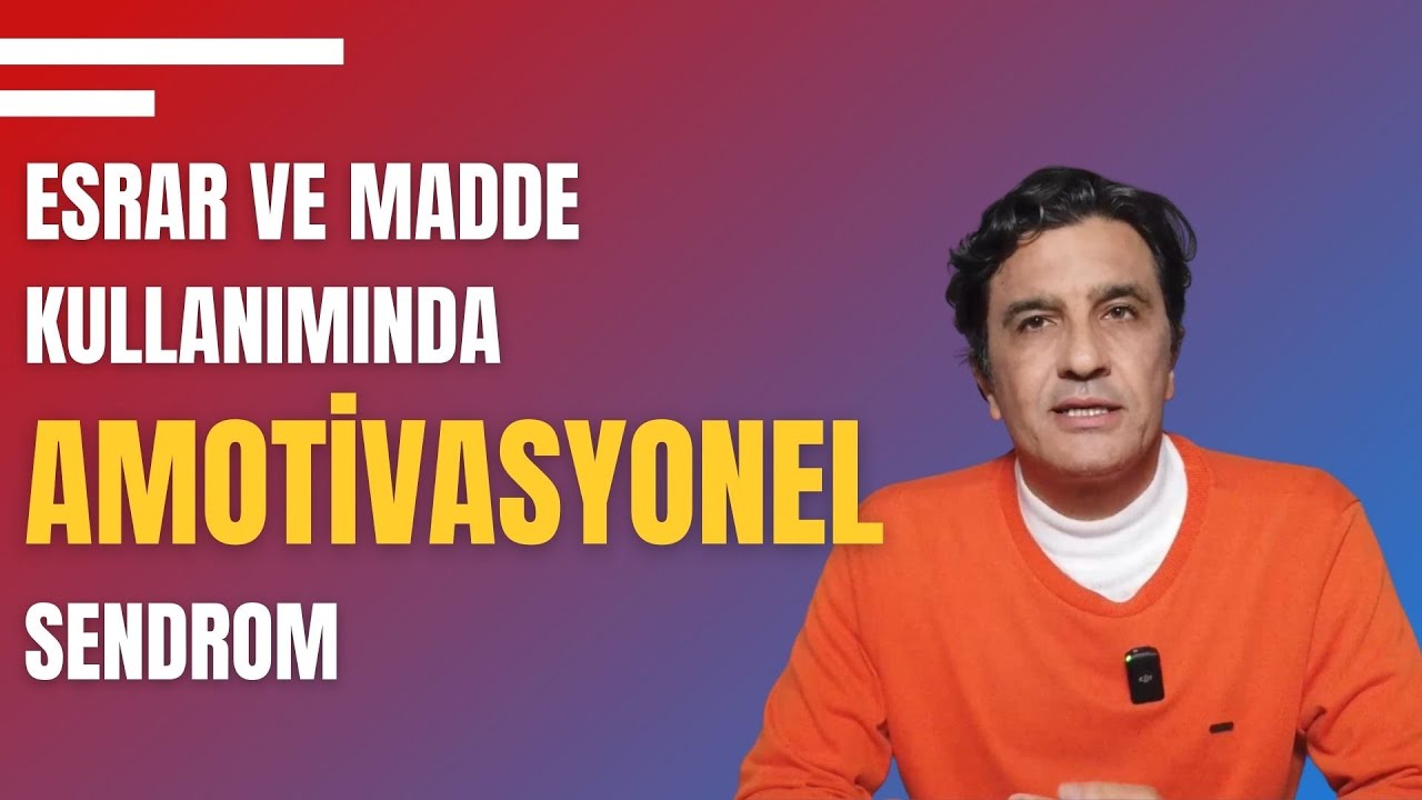 ESRAR VE MADDE BAĞIMLILIĞINDA AMOTİVASYONEL SENDROM