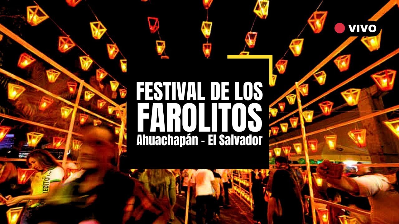 FESTIVAL DE LOS FAROLITOS en AHUACHAPAN - EL SALVADOR 2025