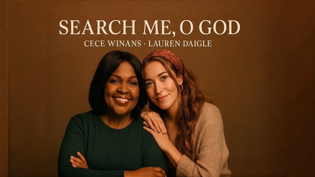 CeCe Winans and Lauren Daigle | Style | Search Me O God | Emotional Worship Song 2026