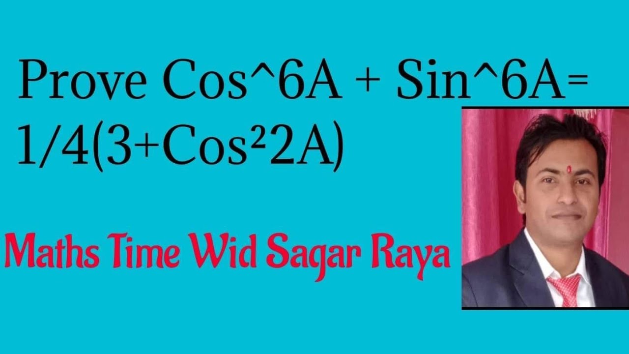 Prove Cos^6A + Sin^6A = 1/4(3+ Cos²2A)
