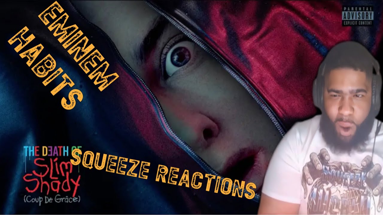 Eminem - Habits (feat. White Gold) [Official Audio]Squeeze Reactions