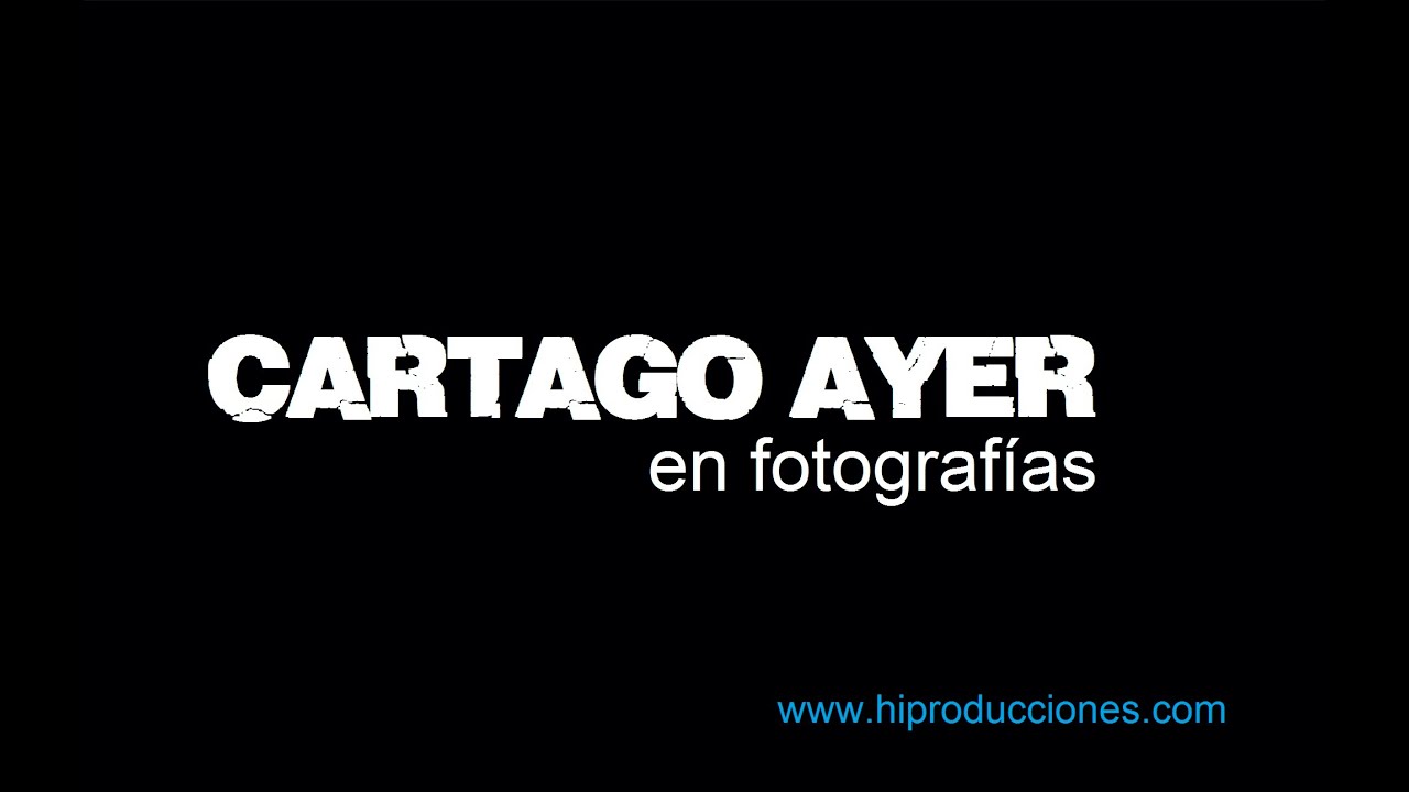 CARTAGO AYER en Fotos...por  Hi+Producciones