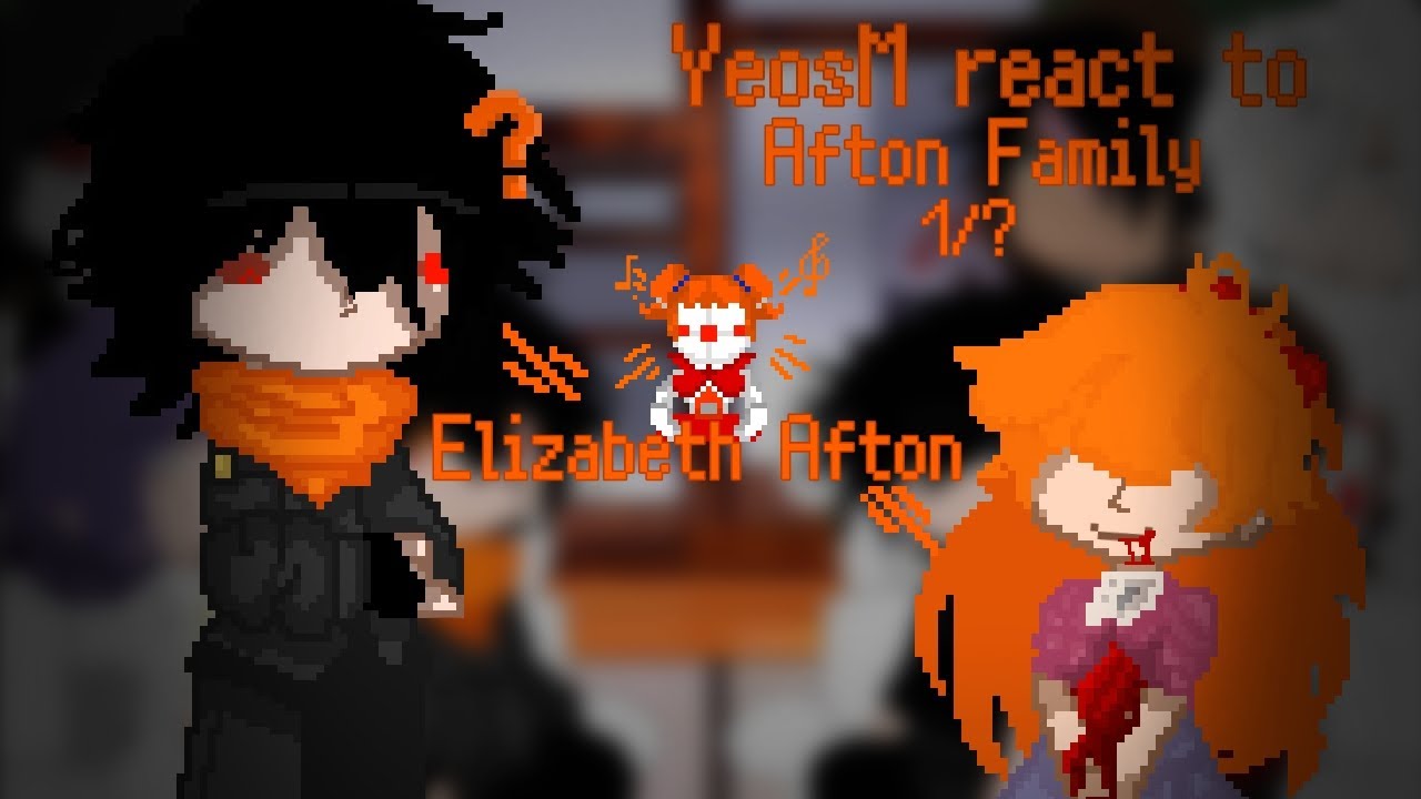 °•YEOSM REACT TO AFTON FAMILY•° | Elizabeth Afton |