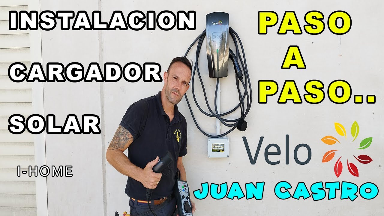 INSTALACION CARGADOR SOLAR VEHICULO ELECTRICO👉PASO A PASO👉 JUAN CASTRO 👉 i-HOME 👉Velo