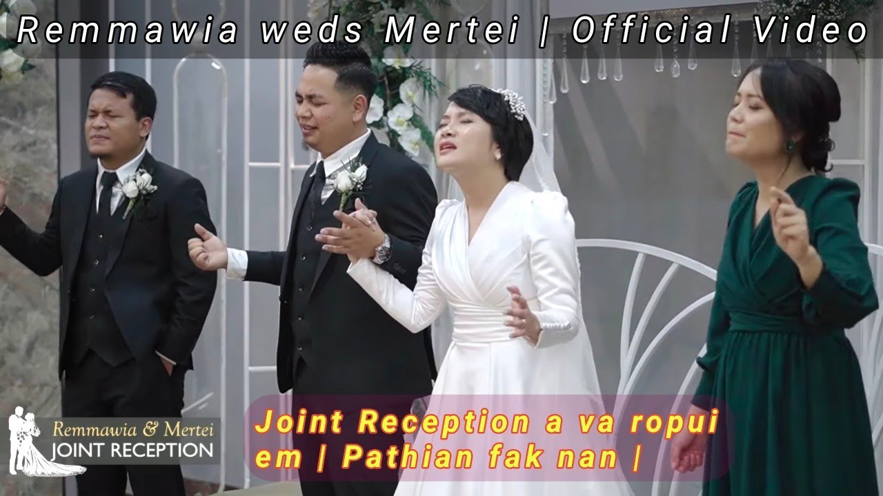 Remmawia leh Mertei te inneih | Official Video Joint Reception | Pathian fak leh chawimawina ropui |