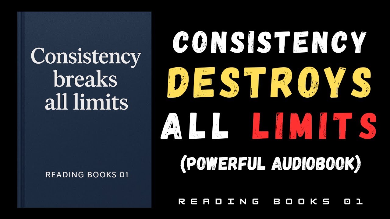 Consistency Will Break Every Limit You Have | Motivational Audiobook for Success & Discipline