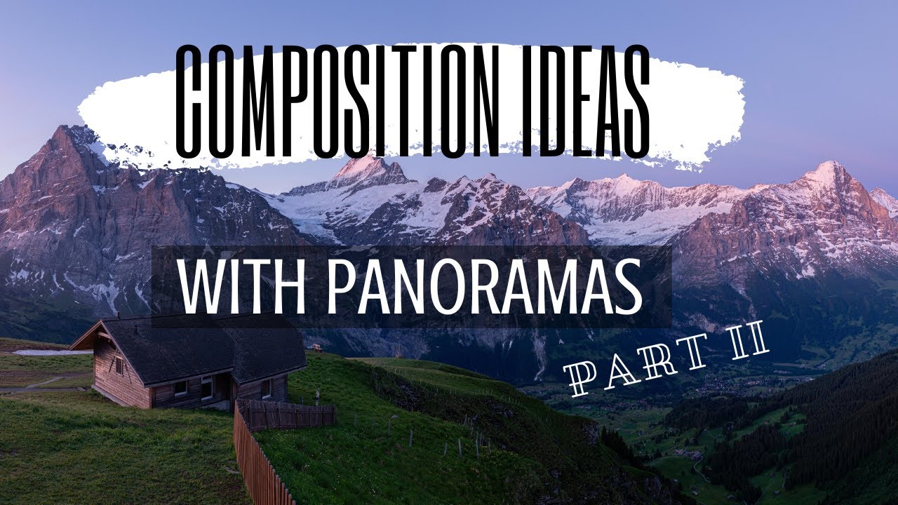 Composition Ideas With Panoramas |  Landscape Photography