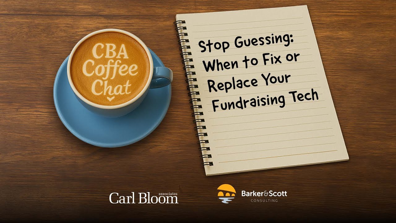 CBA Coffee Chat: Stop Guessing When to Fix or Replace Your Fundraising Tech