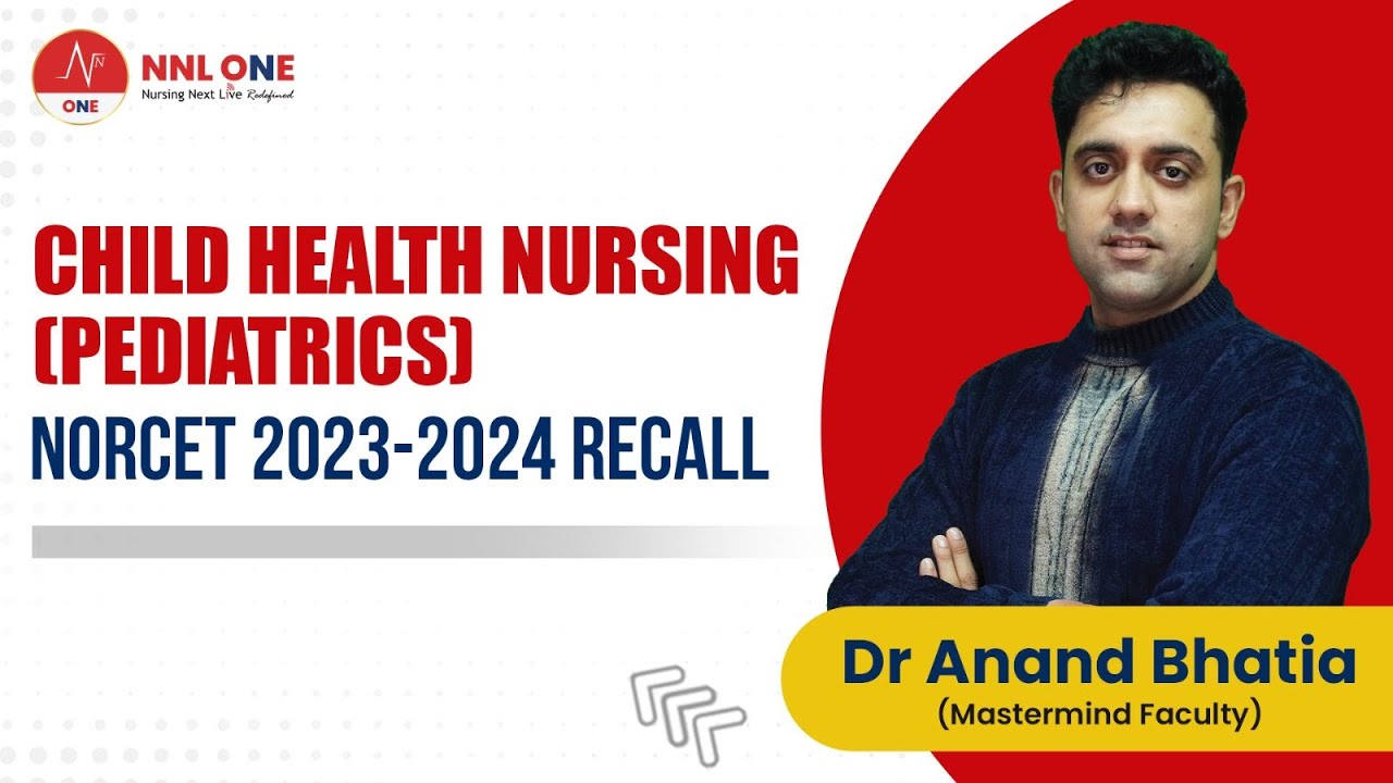 (Part - 2) Child Health Nursing Pediatrics NORCET 2023-2024 Recall | Dr. Anand Bhatia | NNL ONE