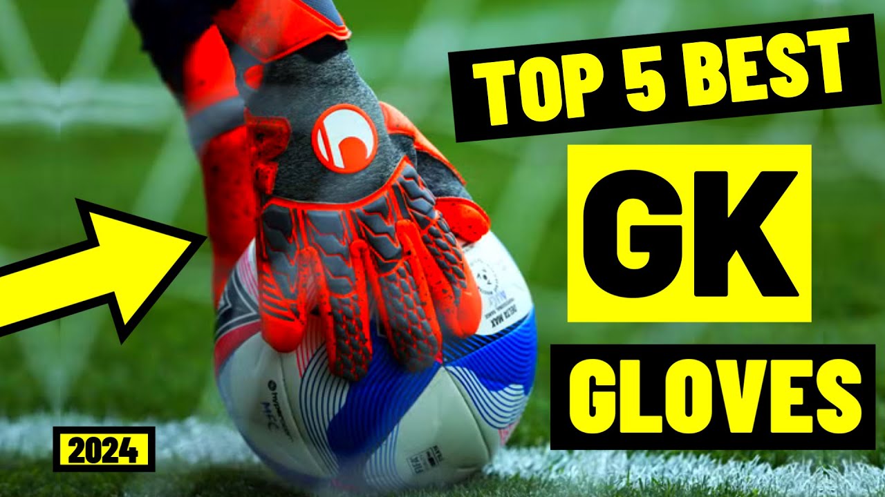 MY TOP 5 GOALKEEPER GLOVES FROM 2024 (Under £100) - Best Goalkeeper Gloves - Cheap Goalkeeper Gloves