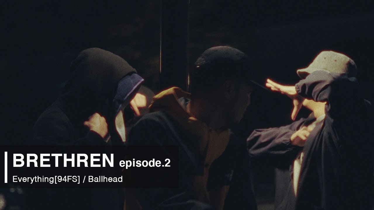 【BRETHREN】Ep.2 | Everything[94FS] / Ballhead