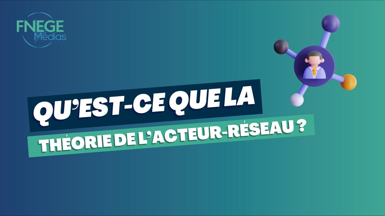 Qu’est-ce que la Théorie de l’acteur-réseau ?