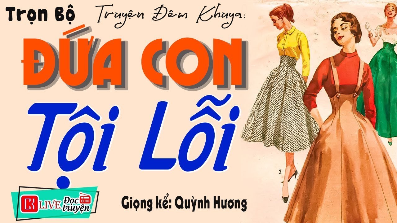 [FULL] ĐỨA CON TỘI LỖI _ Câu Chuyện Trước Giờ Đi Ngủ