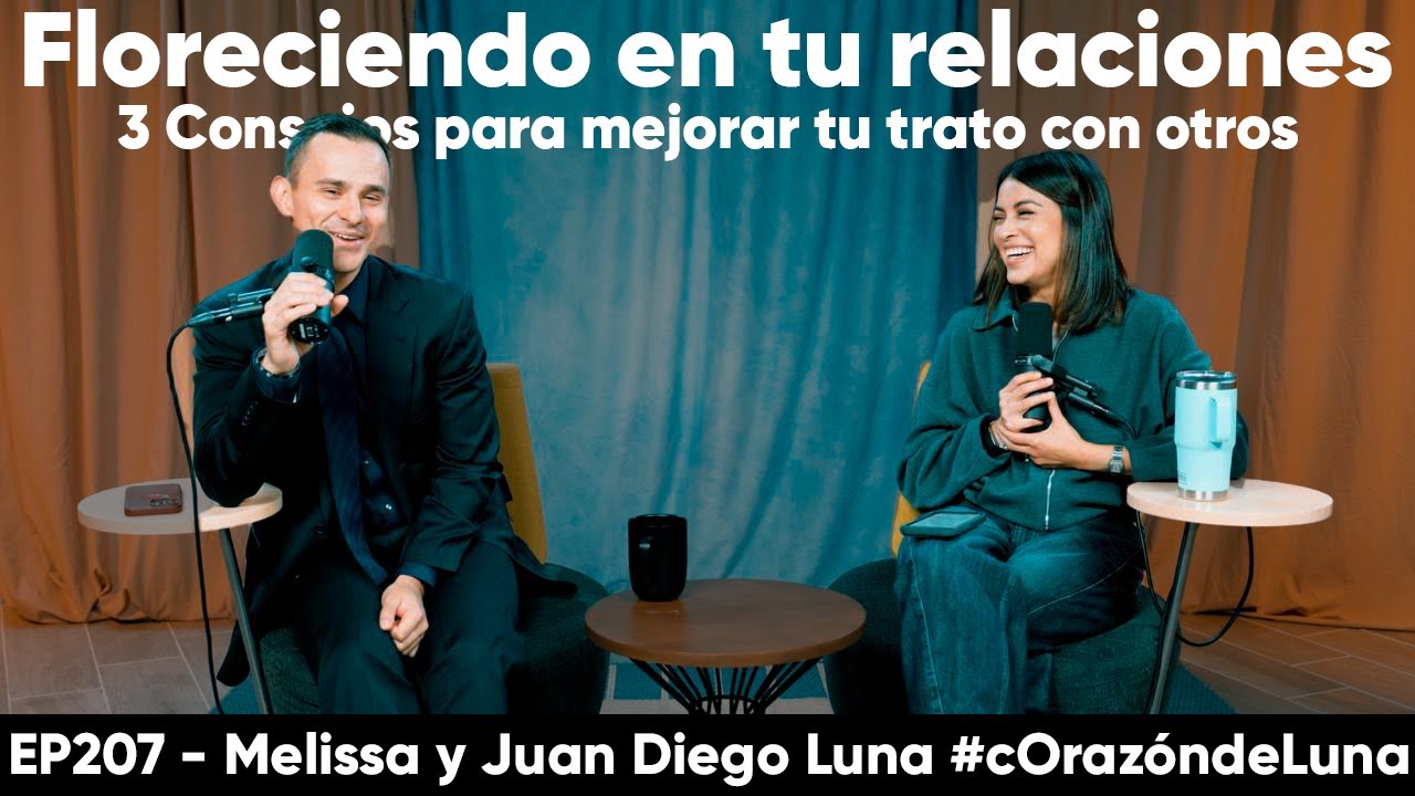 Floreciendo en tus relaciones - Melissa y Juan Diego Luna
