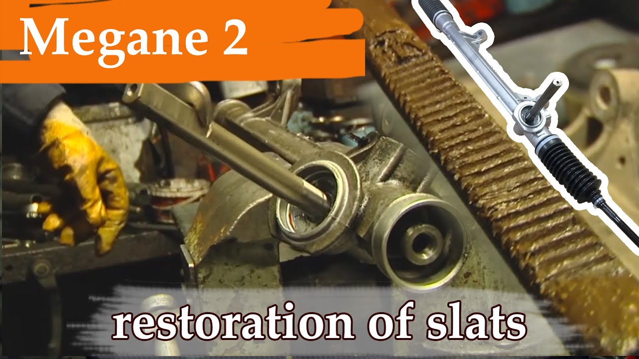 Renault Megane 2 rack restoration features - a detailed analysis