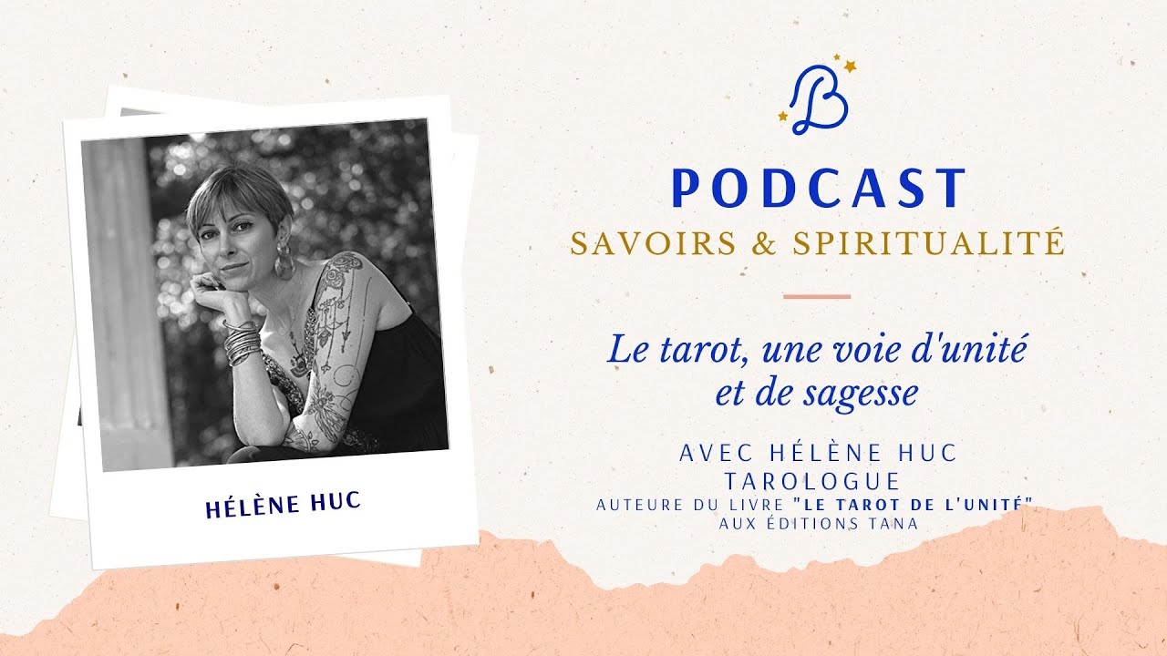 Le tarot, une voie d'unité et de sagesse avec Hélène Huc, Tarologue et auteure 
