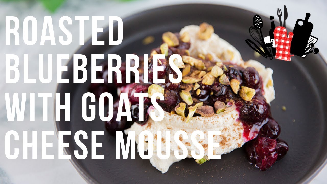 Roasted Blueberries With Goats Cheese Mousse | Everyday Gourmet S9 EP59