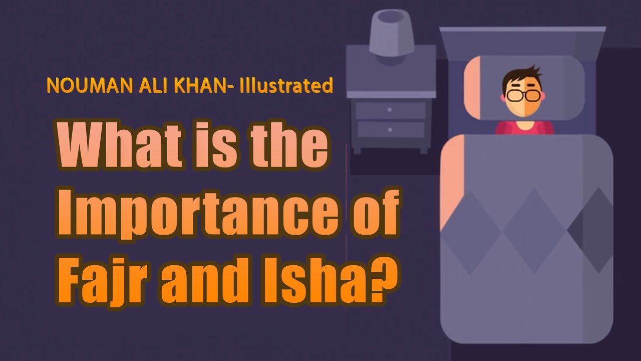 What is the Importance of Fajr and Isha? - Nouman Ali Khan